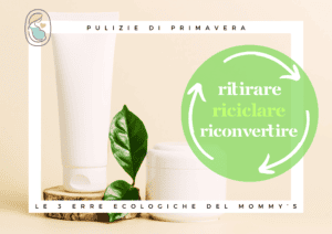 Pulizie di primavera: le tre erre ecologiche del mommy's